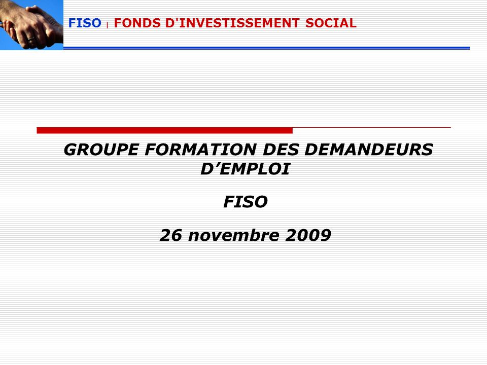 GROUPE FORMATION DES DEMANDEURS D’EMPLOI FISO 26 novembre 2009