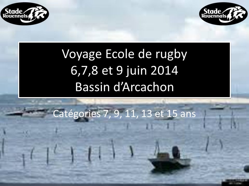 Voyage Ecole de rugby 6,7,8 et 9 juin 2014 Bassin d’Arcachon