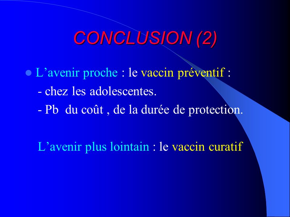 CONCLUSION (2) L’avenir proche : le vaccin préventif :