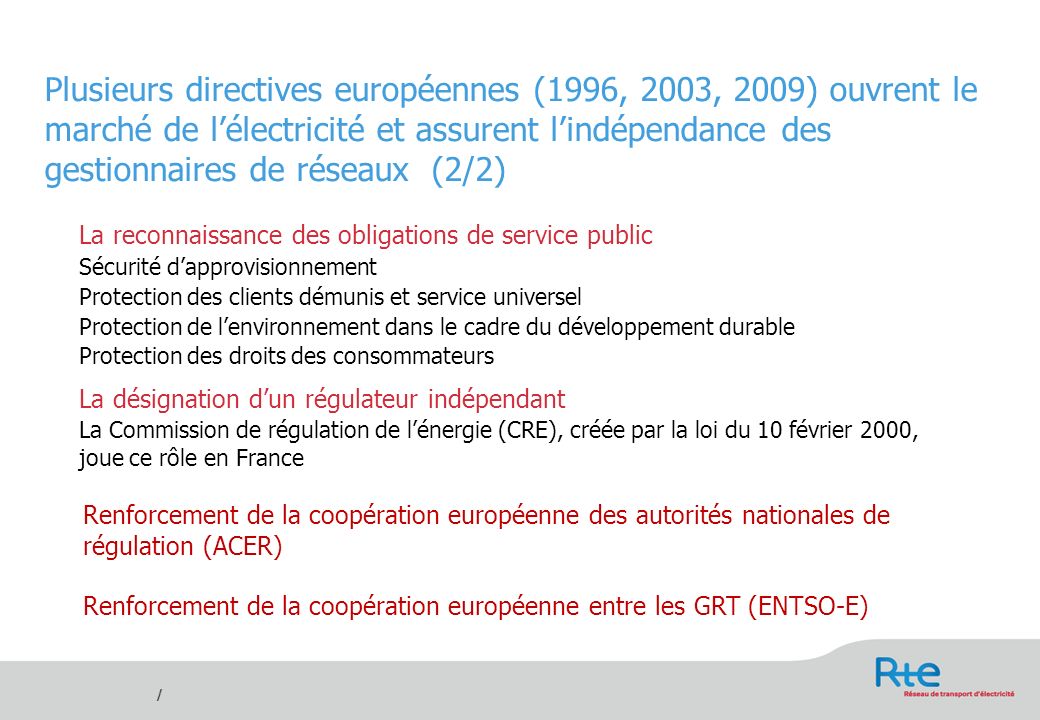 Plusieurs directives européennes (1996, 2003, 2009) ouvrent le marché de l’électricité et assurent l’indépendance des gestionnaires de réseaux (2/2)