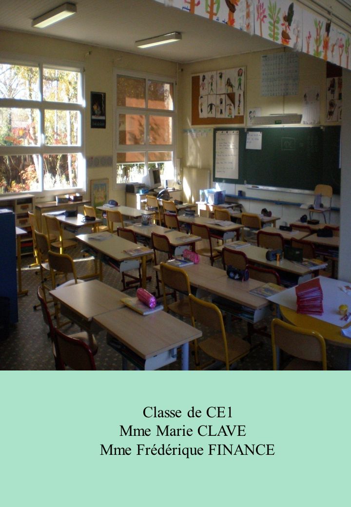 Classe de CE1 Mme Marie CLAVE Mme Frédérique FINANCE