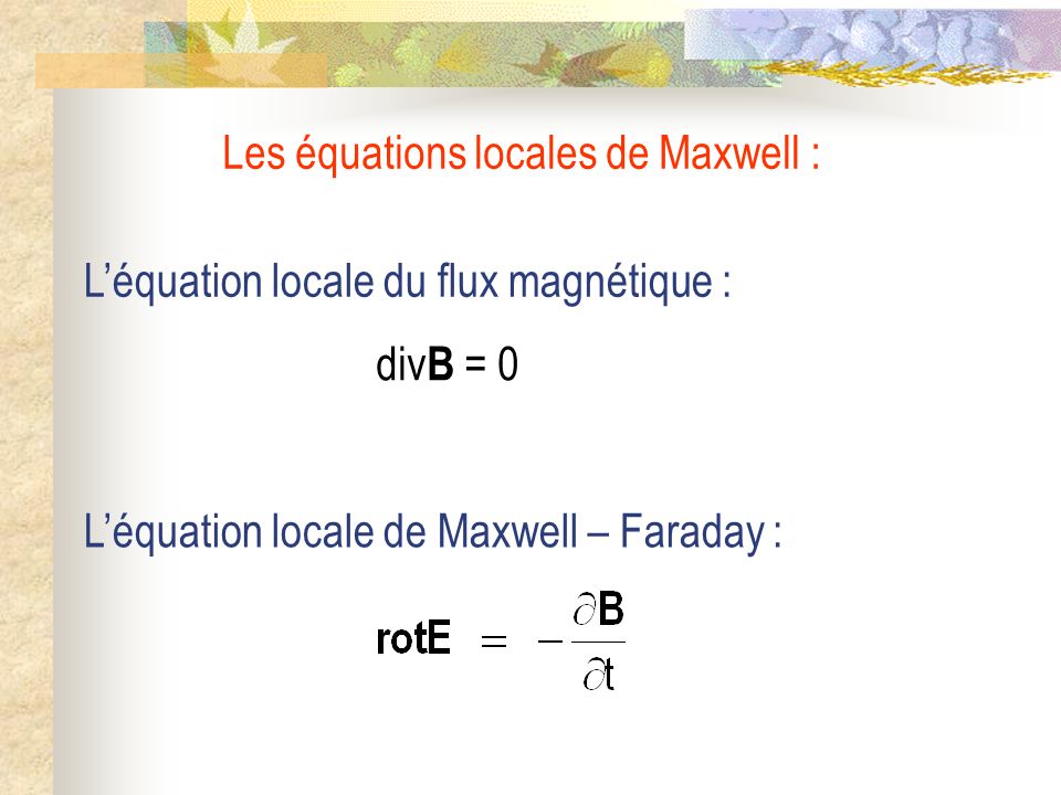 Les équations locales de Maxwell :