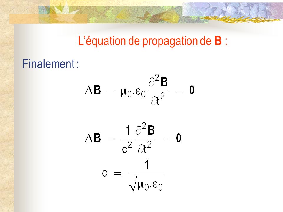L’équation de propagation de B :