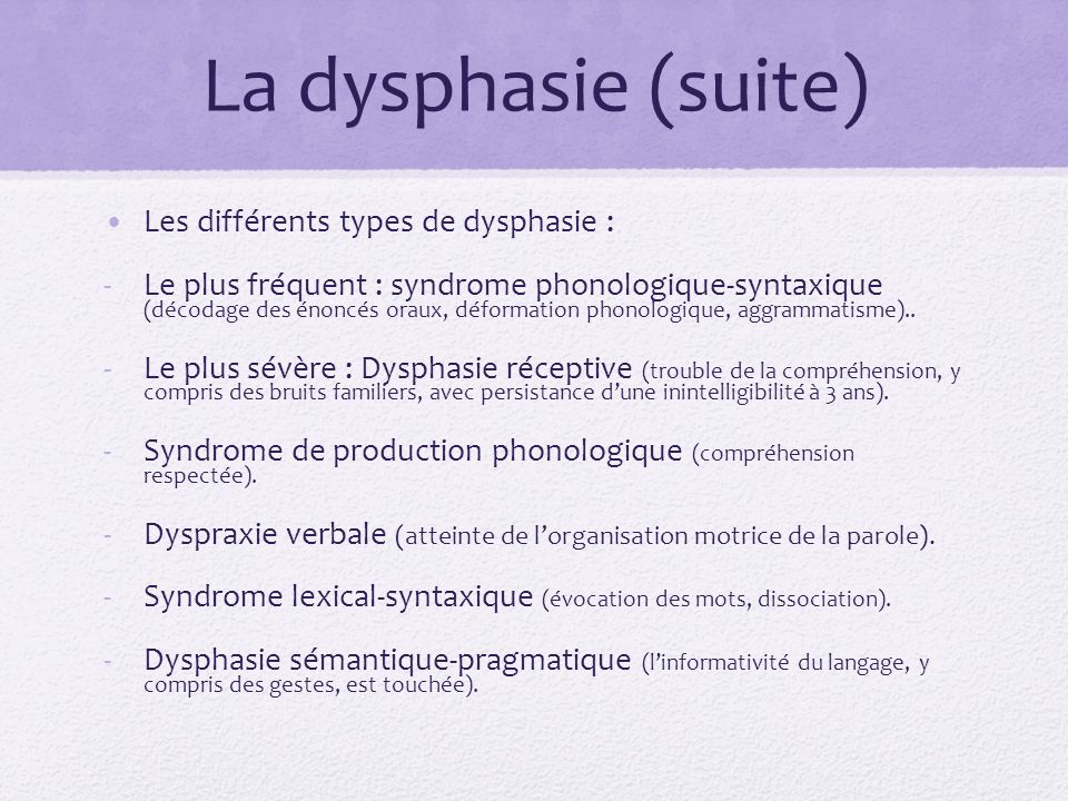 La dysphasie (suite) Les différents types de dysphasie :