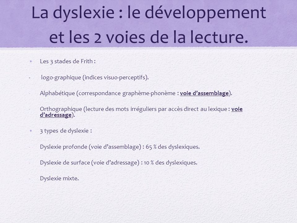 La dyslexie : le développement et les 2 voies de la lecture.