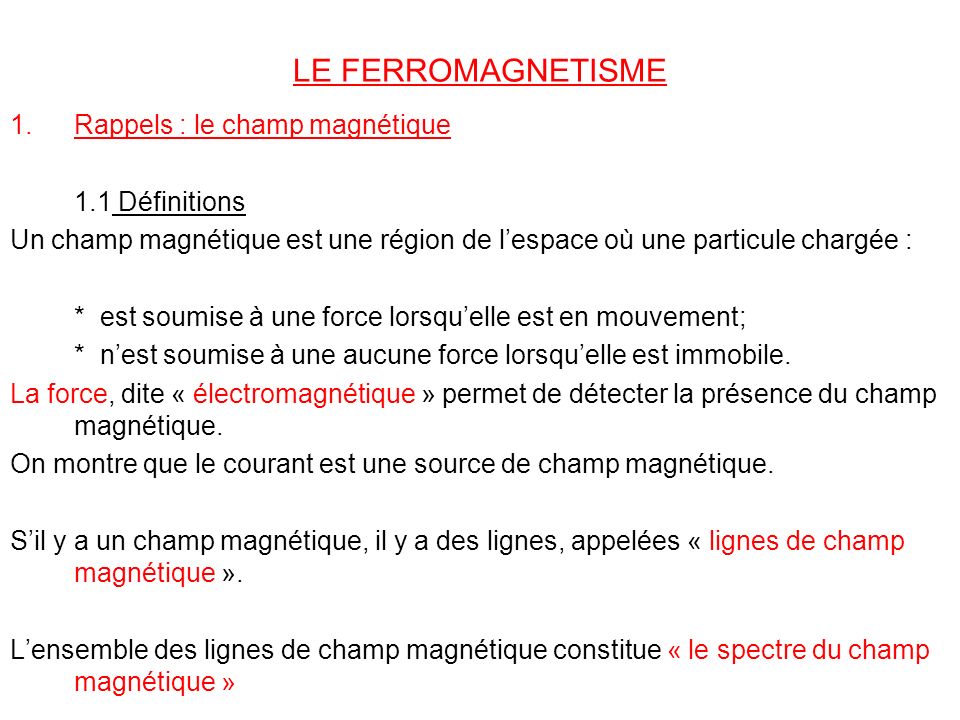 LE FERROMAGNETISME Rappels : le champ magnétique 1.1 Définitions