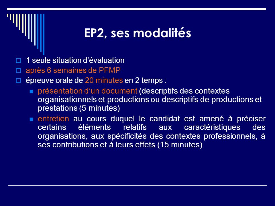 EP2, ses modalités 1 seule situation d’évaluation. après 6 semaines de PFMP. épreuve orale de 20 minutes en 2 temps :