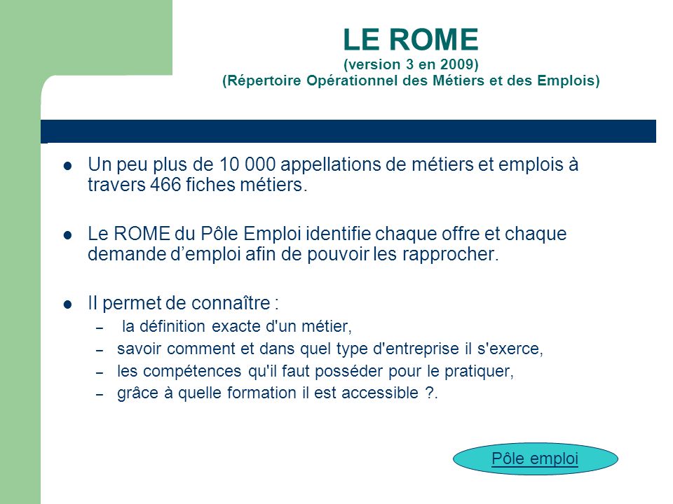 LE ROME (version 3 en 2009) (Répertoire Opérationnel des Métiers et des Emplois)