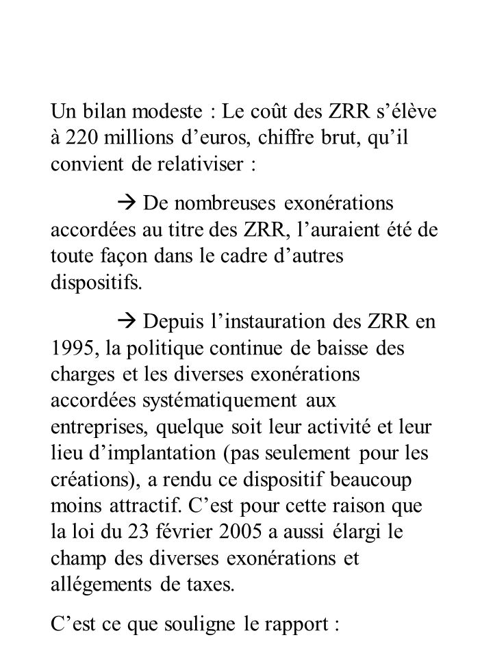 Un bilan modeste : Le coût des ZRR s’élève à 220 millions d’euros, chiffre brut, qu’il convient de relativiser :