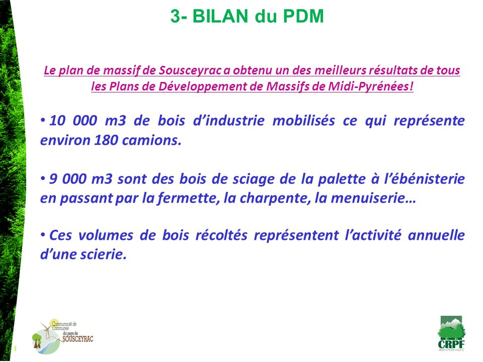 3- BILAN du PDM Le plan de massif de Sousceyrac a obtenu un des meilleurs résultats de tous les Plans de Développement de Massifs de Midi-Pyrénées!