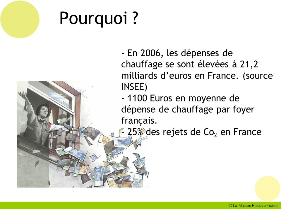 Pourquoi - En 2006, les dépenses de chauffage se sont élevées à 21,2 milliards d’euros en France. (source INSEE)