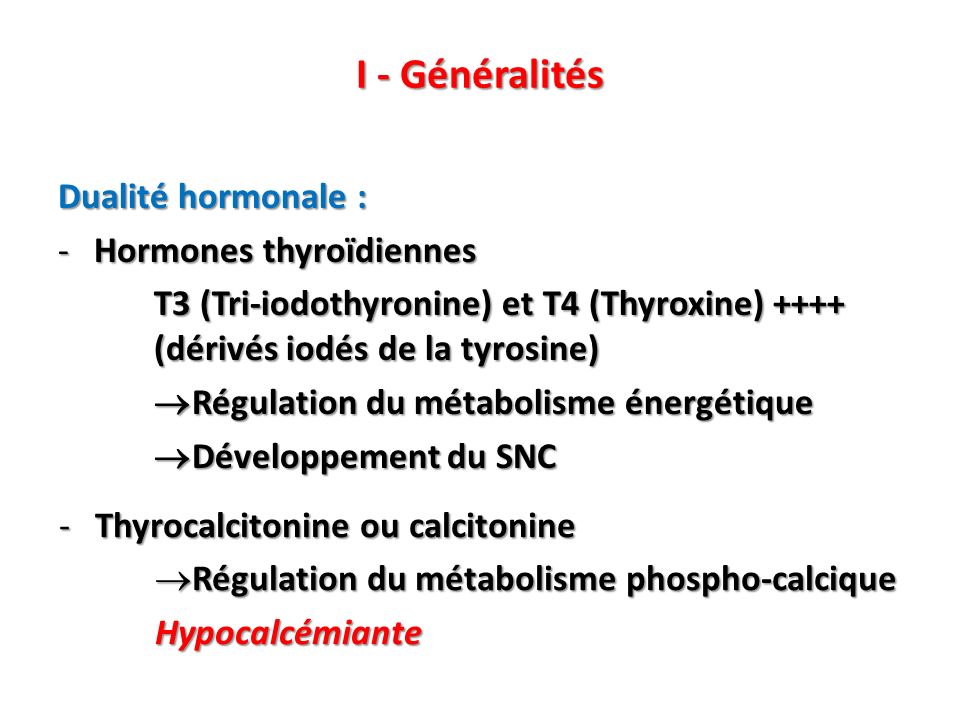 I - Généralités Dualité hormonale : Hormones thyroïdiennes