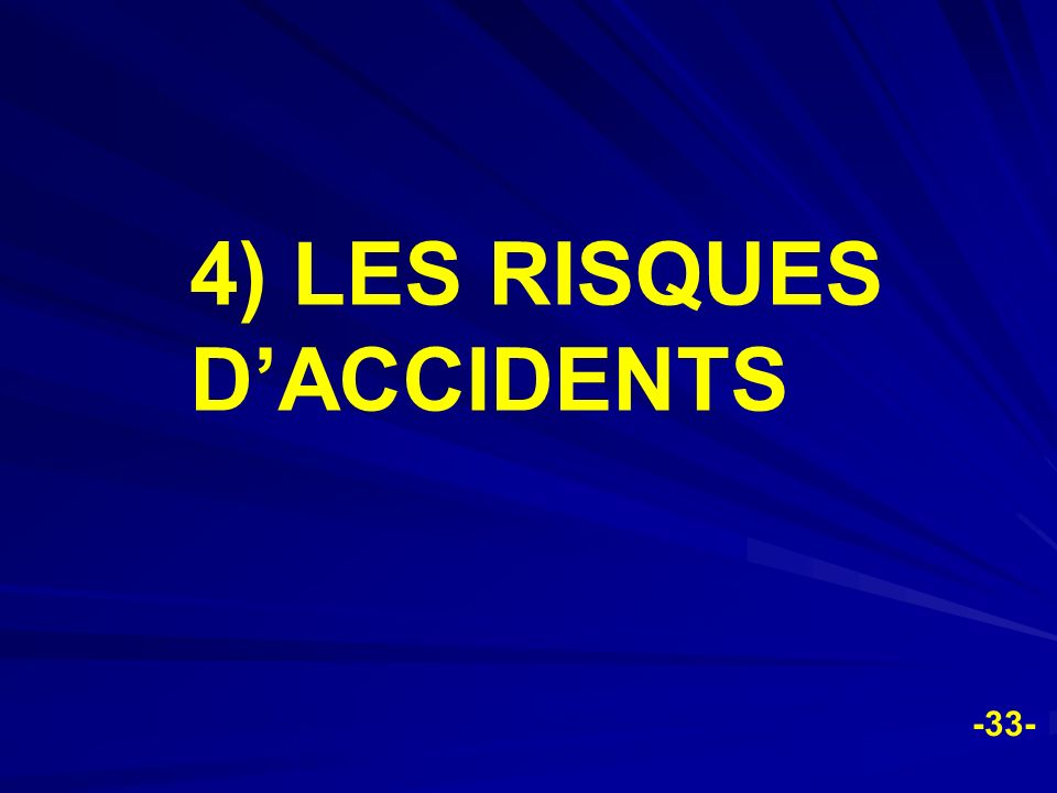4) LES RISQUES D’ACCIDENTS