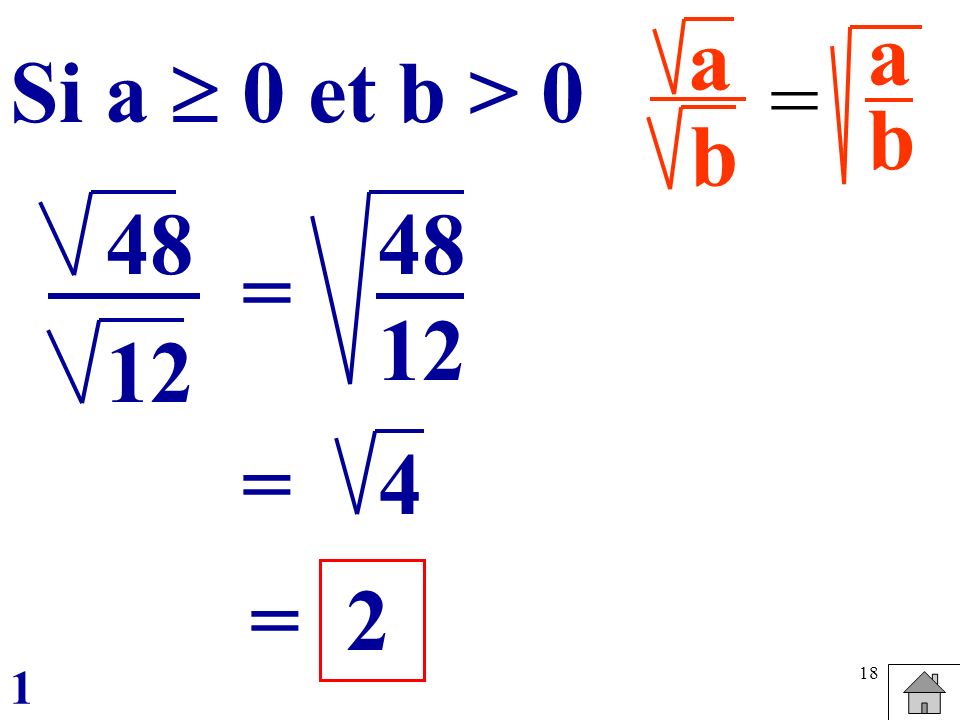 a b a b Si a  0 et b > 0 = = = 4 = 2 1
