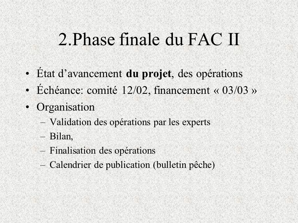 2.Phase finale du FAC II État d’avancement du projet, des opérations