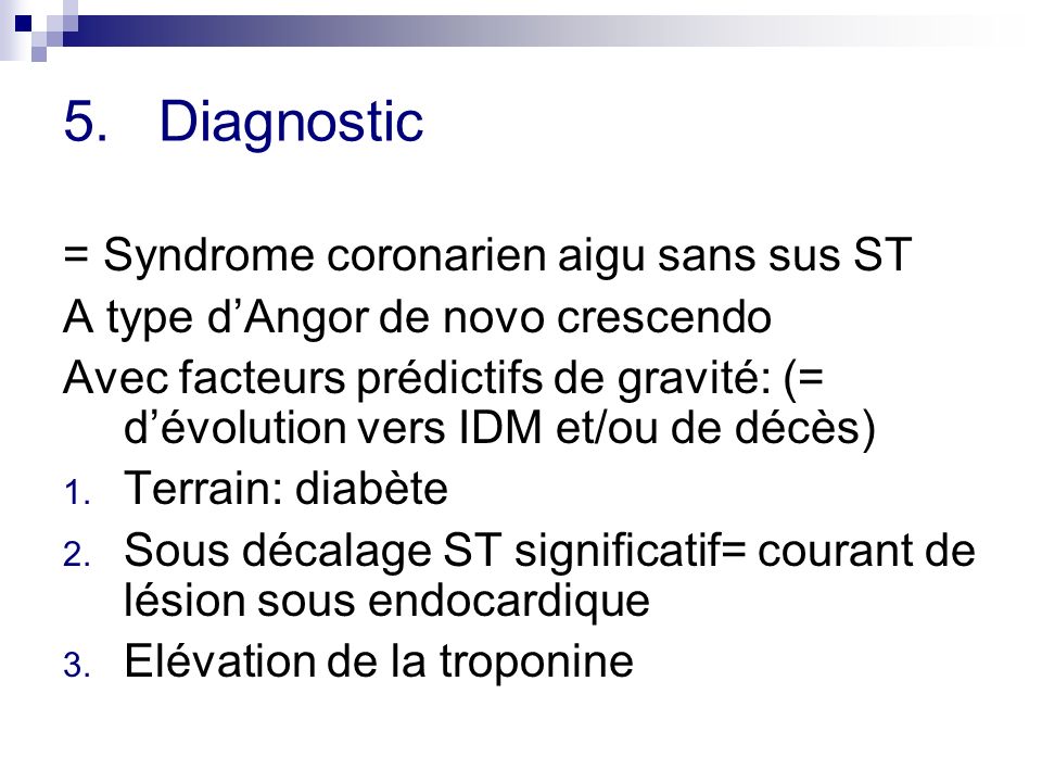 Diagnostic = Syndrome coronarien aigu sans sus ST