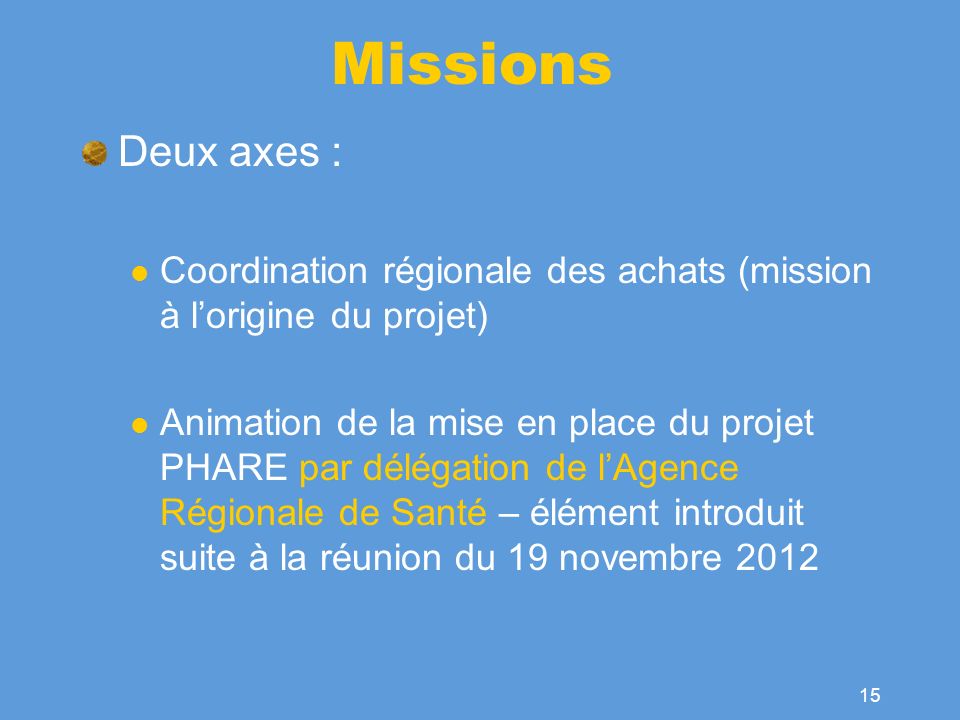 Missions Deux axes : Coordination régionale des achats (mission à l’origine du projet)