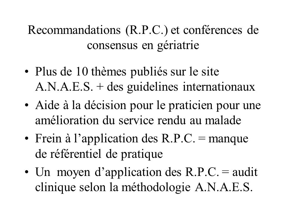 Recommandations (R.P.C.) et conférences de consensus en gériatrie