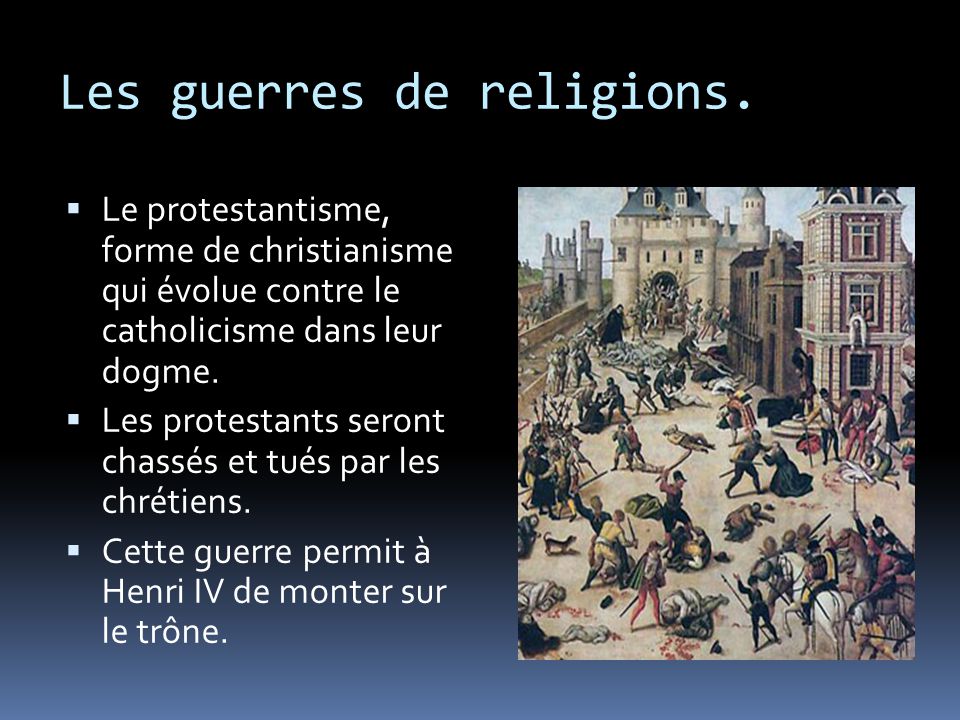 Les guerres de religions.
