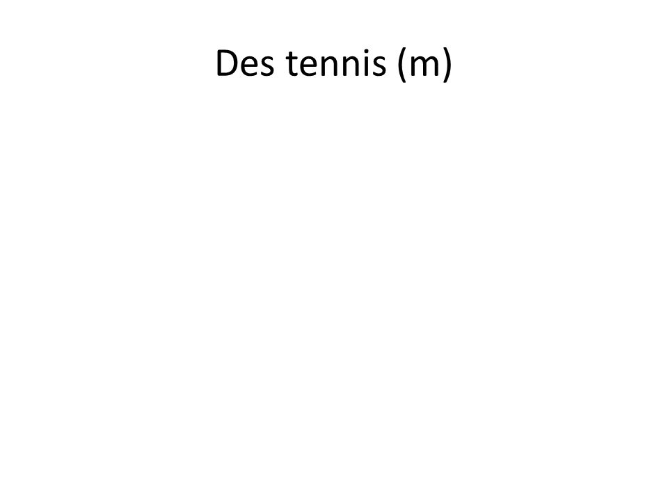 Des tennis (m)