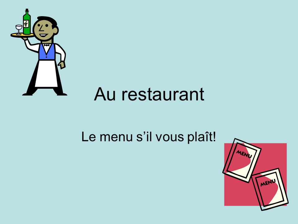 Au restaurant Le menu s’il vous plaît!