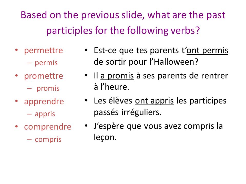 Based on the previous slide, what are the past participles for the following verbs