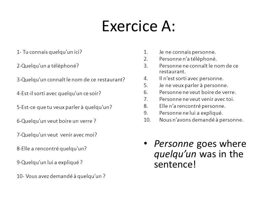 Exercice A: Personne goes where quelqu’un was in the sentence!