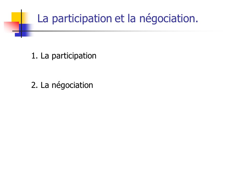 La participation et la négociation.