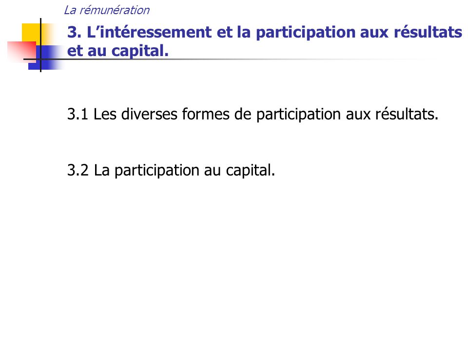 3. L’intéressement et la participation aux résultats et au capital.