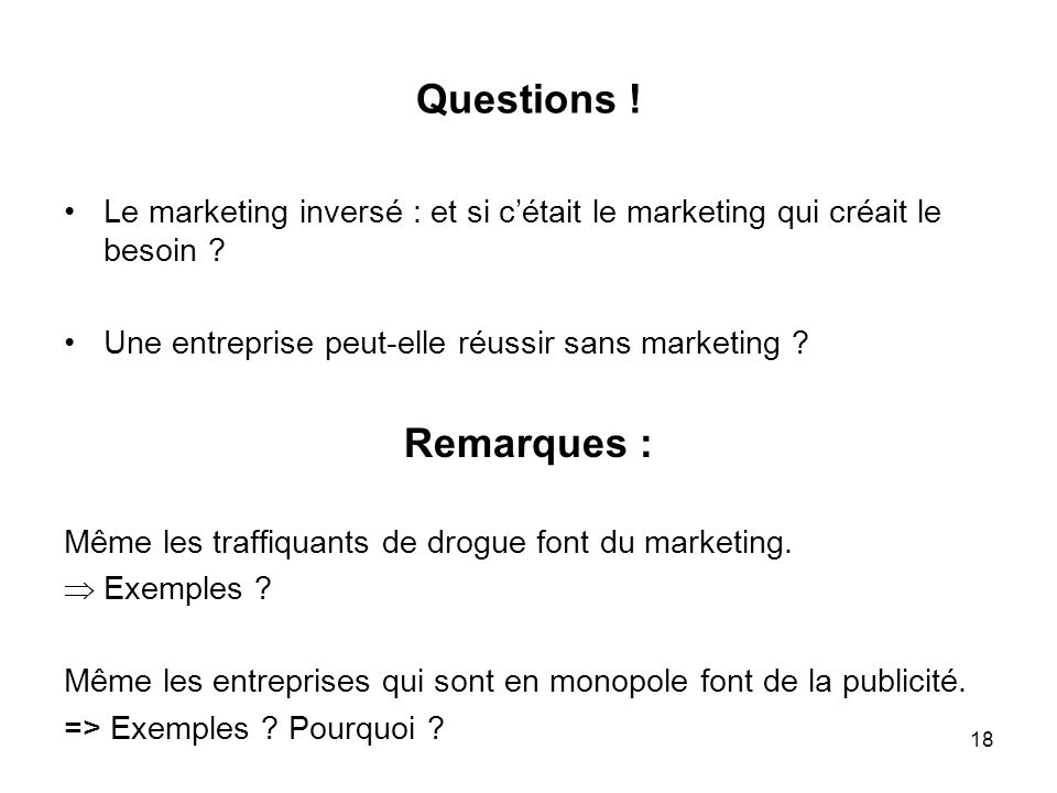 Questions ! Le marketing inversé : et si c’était le marketing qui créait le besoin Une entreprise peut-elle réussir sans marketing