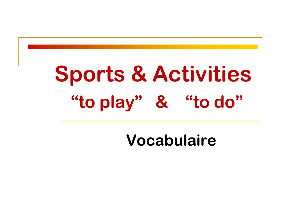 Sports & Activities to play & to do