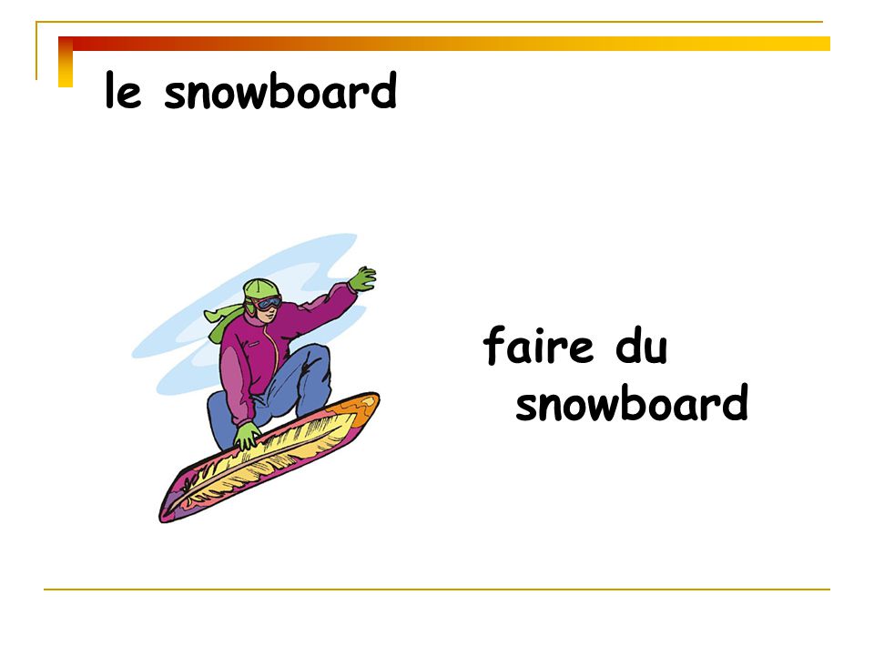 le snowboard faire du snowboard