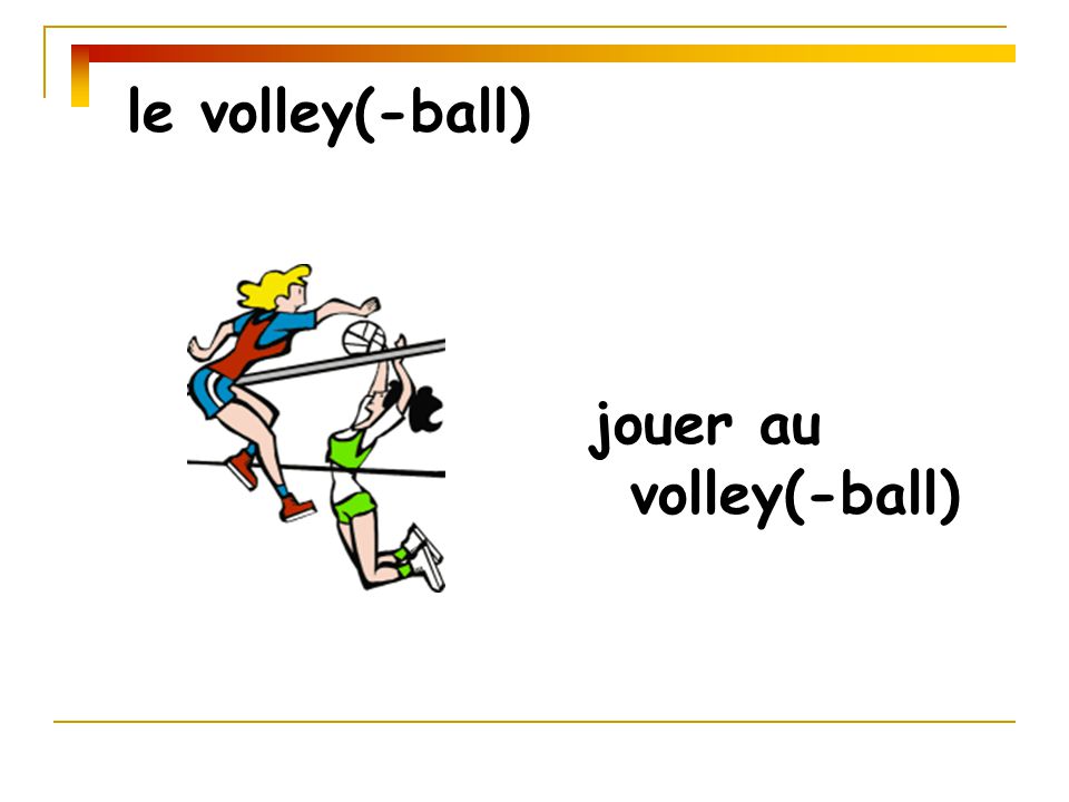 le volley(-ball) jouer au volley(-ball)
