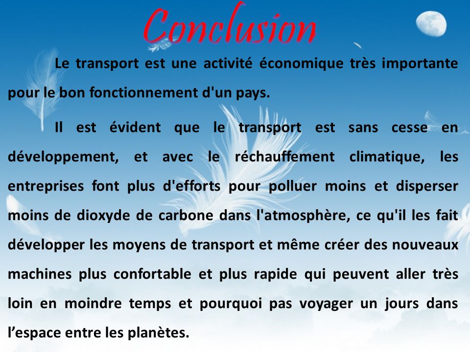Conclusion Le transport est une activité économique très importante pour le bon fonctionnement d un pays.