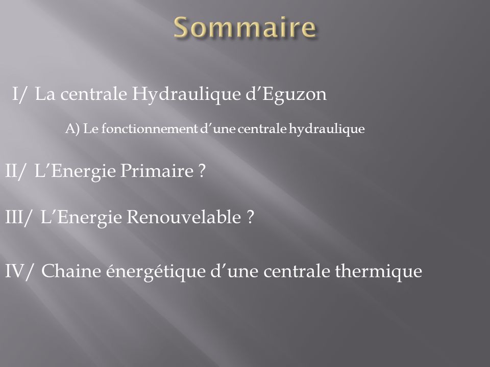 Sommaire I/ La centrale Hydraulique d’Eguzon II/ L’Energie Primaire