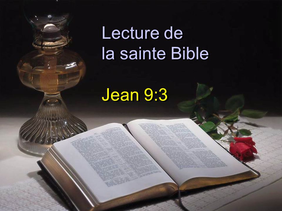 Lecture de la sainte Bible Jean 9:3