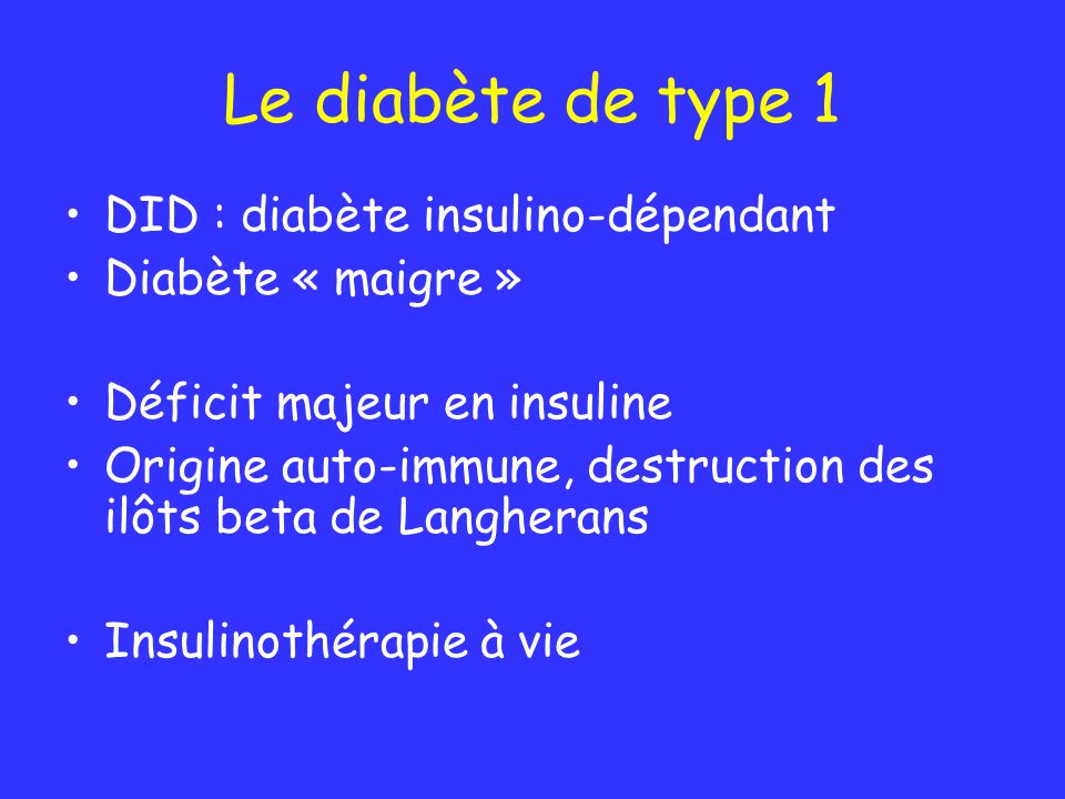 Le diabète de type 1 DID : diabète insulino-dépendant