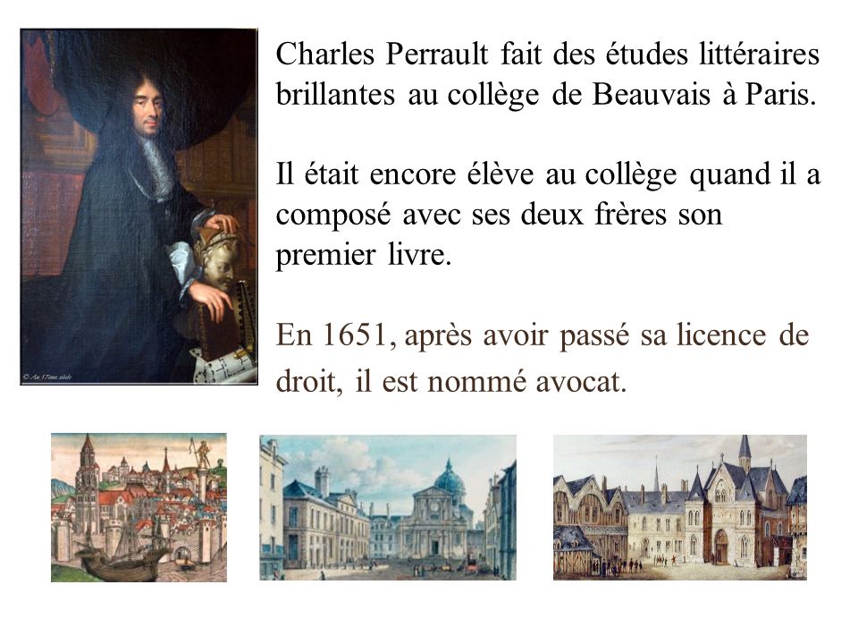 Charles Perrault fait des études littéraires brillantes au collège de Beauvais à Paris.
