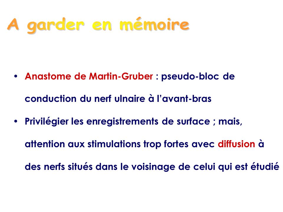A garder en mémoire Anastome de Martin-Gruber : pseudo-bloc de conduction du nerf ulnaire à l’avant-bras.