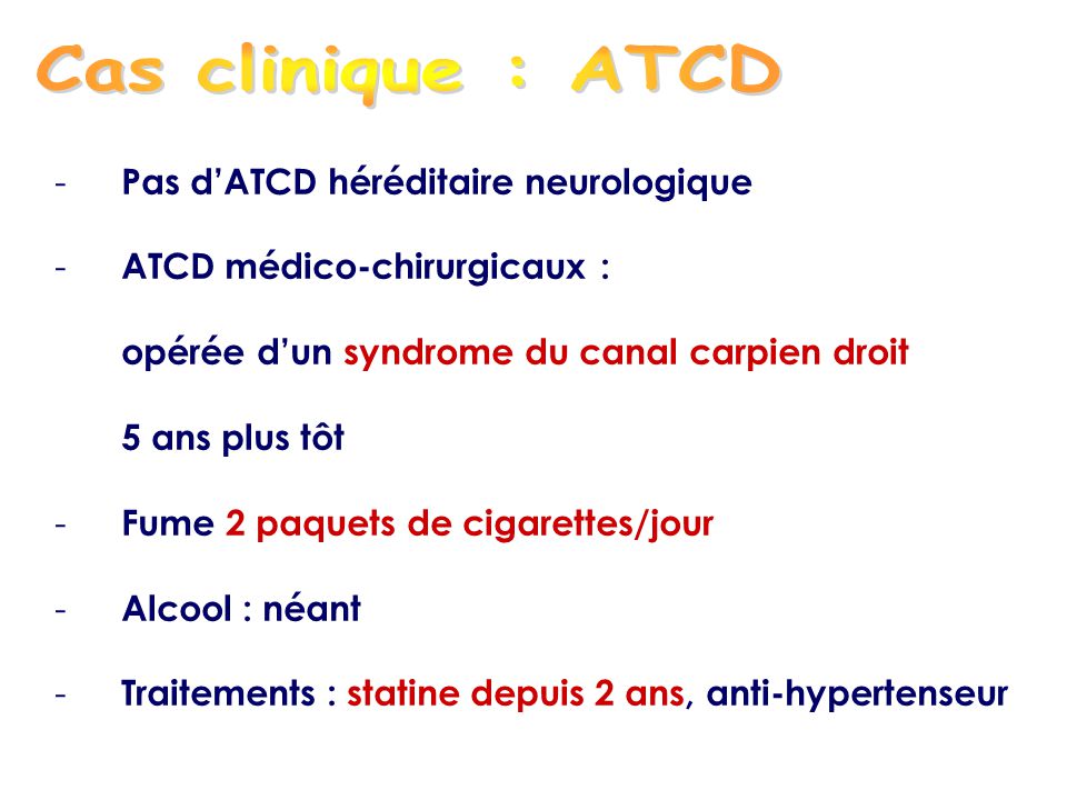 Cas clinique : ATCD Pas d’ATCD héréditaire neurologique