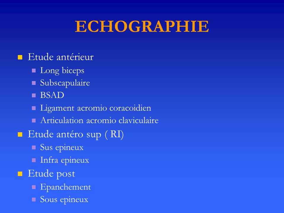 ECHOGRAPHIE Etude antérieur Etude antéro sup ( RI) Etude post