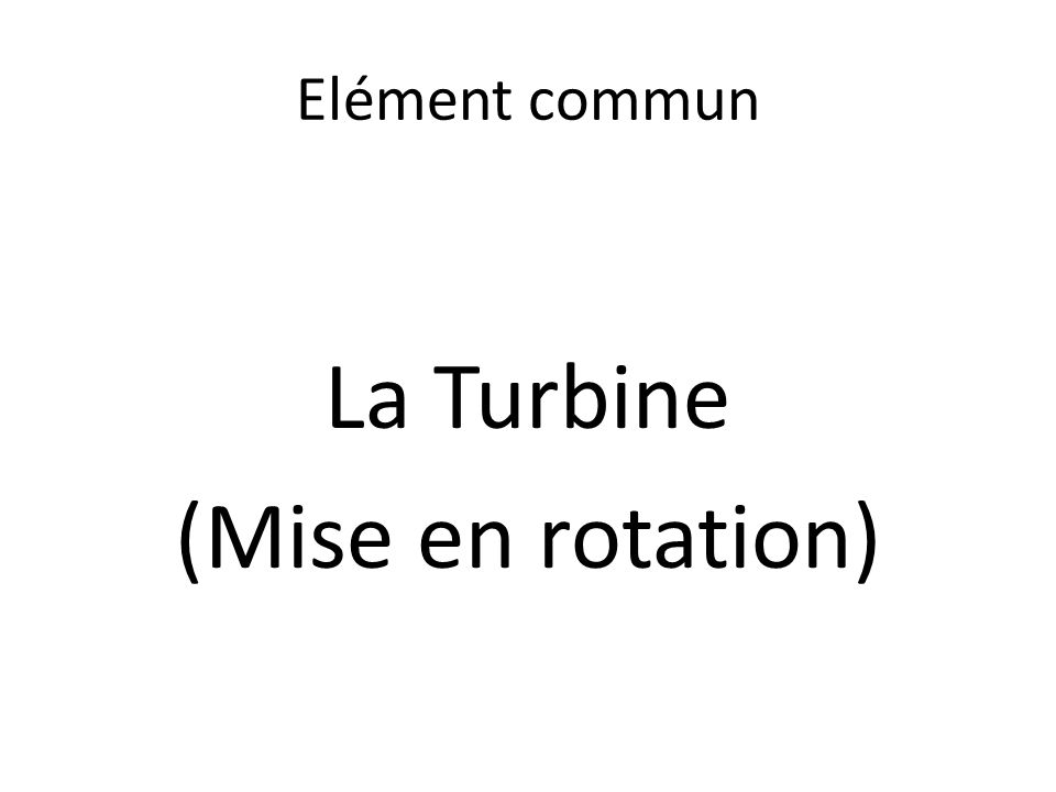 La Turbine (Mise en rotation)