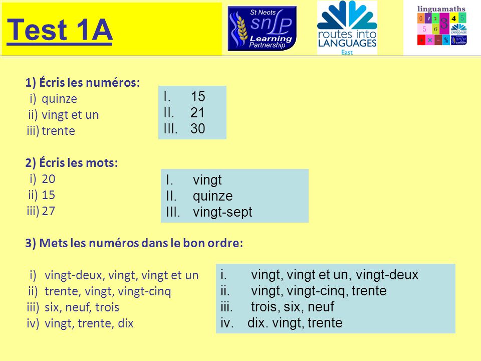 Test 1A 1) Écris les numéros: i) quinze ii) vingt et un iii) trente