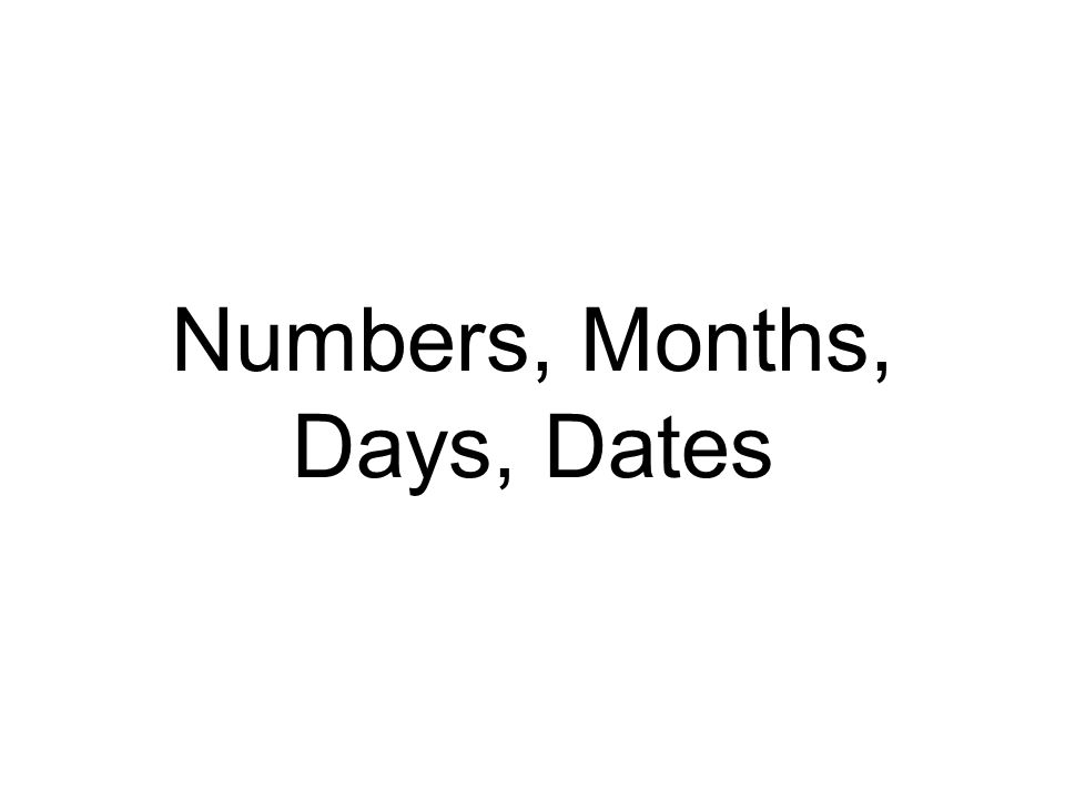 Numbers, Months, Days, Dates