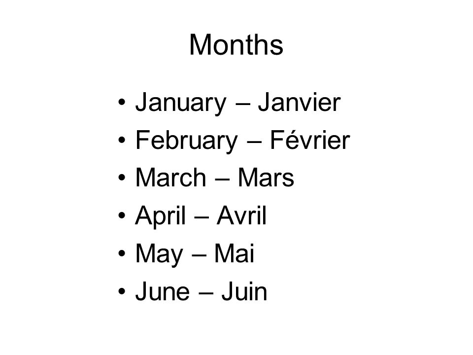 Months January – Janvier February – Février March – Mars April – Avril