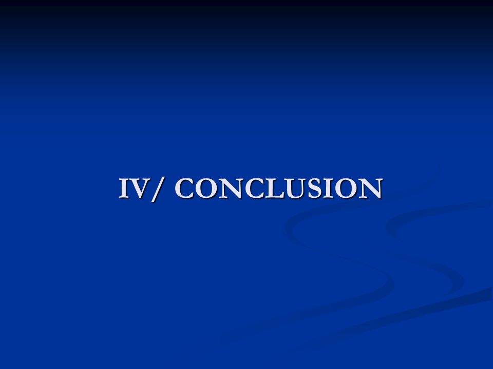 IV/ CONCLUSION