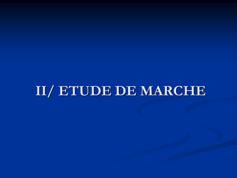 II/ ETUDE DE MARCHE