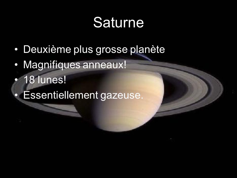 Saturne Deuxième plus grosse planète Magnifiques anneaux! 18 lunes!