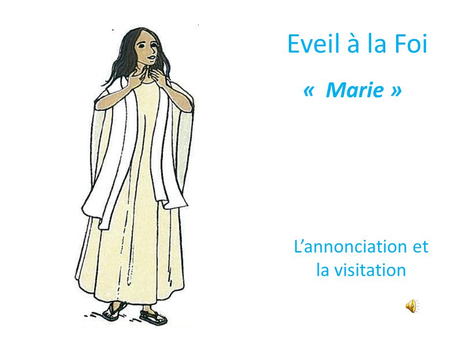Eveil à la Foi « Marie » L’annonciation et la visitation
