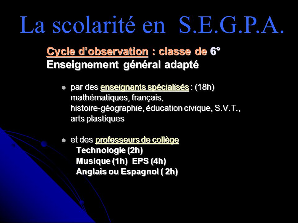 La scolarité en S.E.G.P.A. Cycle d’observation : classe de 6°